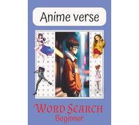 Anime Verse: Words Searches with Easy to Read Print about Anime, Characters, Names and More I 110 pages I 50+ Puzzles... Gift for Vacations, Holidays and Free Times