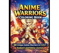 Anime Warriors Coloring Book: 30 Unique Anime Characters for Kids & Teens