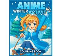 Anime Winter Activity Coloring Book: 40 Cute and funny Scenes to Color