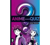 Anime Wissensquiz: 100 Quizfragen über Anime | Rätsel- und Ratespiel