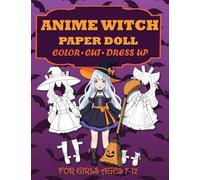 Anime Witch Paper Doll for Girls Ages 7-12; Cut, Color, Dress up and Play. Coloring book for kids