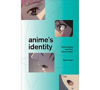 Anime's Identity: Performativity and Form Beyond Japan