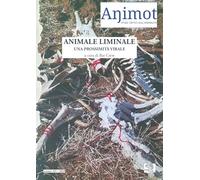 Animot. Studi critici sull’animalità. Animale liminale. Una prossimità virale (2024) (Vol. 15) (Varia)