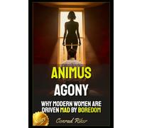 Animus Agony: Why Modern Women Are Driven Mad by Boredom (Redpilled Relationships (satire))