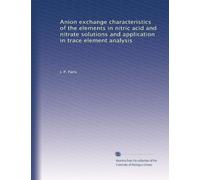 Anion exchange characteristics of the elements in nitric acid and nitrate solutions and application in trace element analysis