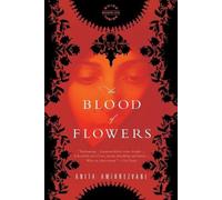 Anita Amirrezvani The Blood of Flowers (Tapa blanda)
