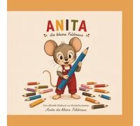 Anita die kleine Feldmaus: Das offizielle Malbuch zur Kinderbuchserie Anita