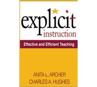 Anita L. Archer and 1 more Explicit Instruction: Effective and Efficient Teaching
