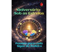 Aniversário Sob as Estrelas: Poemas para cada Signo do Zodíaco