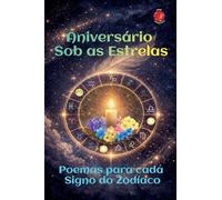 Aniversário Sob as Estrelas Poemas para cada Signo do Zodíaco