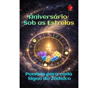 Aniversário Sob as Estrelas: Poemas para cada Signo do Zodíaco
