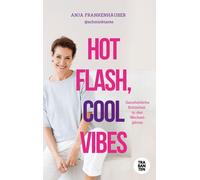 Anja Frankenh&a Hot Flash, Cool Vibes: Ganzheitliche Schönheit in (Tapa blanda)