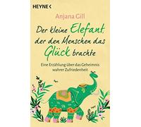 Anjana Gill Der kleine Elefant, der den Menschen das Glück brachte (Tapa blanda)