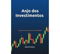 Anjo dos Investimentos: Um guia de vida e finanças para as minhas filhas, caso um dia eu não esteja por cá!