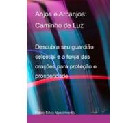 Anjos E Arcanjos: Caminho De Luz (ebook)