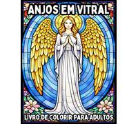 Anjos em Vitral: Livro de Colorir para Adultos