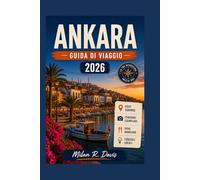 Ankara Guida di viaggio 2026: Consigli utili per il 2026: attrazioni principali, tesori nascosti, gastronomia locale, esperienze culturali, ... per chi visita la capitale della Turchia