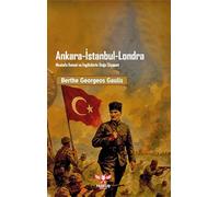 Ankara-İstanbul-Londra: Mustafa Kemal ve İngilizlerin Doğu Siyaseti