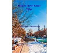 Ankara Travel Guide 2026: Explore Turkey's capital like a local
