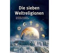 Anke Fischer Die sieben Weltreligionen: Geschichte, Grundsätze des G (Tapa dura)