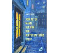 Anke Schulte Vom alten Mann, der vor der Wirtschaftstür steht (Tapa blanda)
