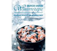 Anke Schultz Manu Dutch Oven Winterrezepte: Passende Rezepte für 89 (Tapa dura)