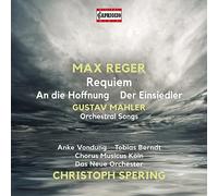 Anke Vondung / Tobias Berndt / Chorus Musicus Köln / Das Neue Orchester / Christoph Spering - Reger : Requiem-Mahler : Mélodies Orchestrales