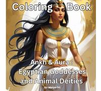 Ankh & Aura: Egyptian Goddesses and Animal Deities: Coloring Book (The Ethnic Elegance Coloring Series)