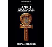 Ankh, Key of Life in Ancient Egypt (Ancient Egyptian Symbolism)