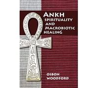 Ankh Spirituality and Macrobiotic Healing