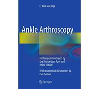 Ankle Arthroscopy: Techniques Developed by the Amsterdam Foot and Ankle School
