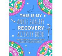 Ankle Surgery Activity Book: Funny After Ankle Surgery Recovery Gift With Coloring Pages, Word Searches, Sudoku, Crosswords and More Puzzles