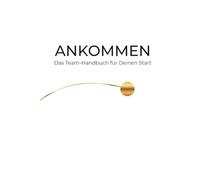 ANKOMMEN: Mein Onboarding-Buch (White/Gold): Team-Gästebuch & Planer für neue Teammitglieder | Willkommensgeschenk zum Einstand | Mit Ausfüllseiten, ... | Modernes Design-Journal in Hardcover-Optik