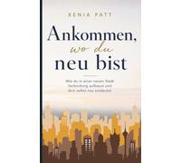 Ankommen, wo du neu bist: Wie du in einer neuen Stadt Verbindung aufbaust und dich selbst neu entdeckst