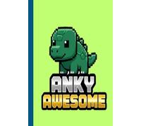 ANKY AWESOME PIXEL ART NOTEBOOK: 100 Page Wide Ruled Dinosaur Notebook for Kids, Boys, and Girls | Cute Ankylosaurus Pixel Art School Composition Book