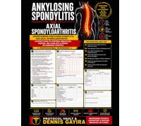 Ankylosing Spondylitis and Axial Spondyloarthritis: Understanding Ankylosing Spondylitis and Axial Spondyloarthritis: A Patient's Guide to Symptoms, ... & Integrative Medicine Desk References)