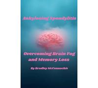 Ankylosing Spondylitis Overcoming Brain Fog and Memory Loss