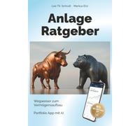 Anlage Ratgeber: Wegweiser zum Vermögensaufbau, Portfolio App mit AI (Anlage Ratgeber (mehrsprachige Edition))