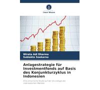Anlagestrategie für Investmentfonds auf Basis des Konjunkturzyklus in Indonesien: Eine empirische Studie auf der Grundlage des indonesischen Marktes