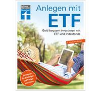 Anlegen mit ETF: Geld bequem investieren mit ETF und Indexfonds. Strategien für Einsteiger und Fortgeschrittene