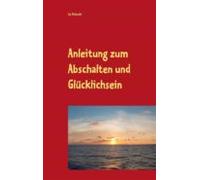 Anleitung Zum Abschalten Und Glücklichsein (ebook)