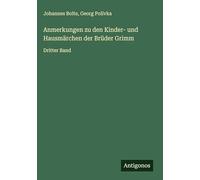 Anmerkungen zu den Kinder- und Hausmärchen der Brüder Grimm: Dritter Band