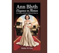 Ann Blyth: Elegance in Motion: Grace, Stardom, and Strength in Hollywood's Golden Age
