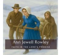 Ann Jewell Rowley: Faith in the Lord's Promise (Family History StoryBooks)
