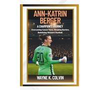 Ann-Katrin Berger: A Champion's Journey - Overcoming Cancer Twice, Breaking Barriers, Redefining Women's Football