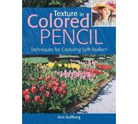 Ann Kullberg Texture in Colored Pencil [new in paperback] (Tapa blanda)