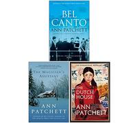 Ann Patchett Collection 3 Books Set (Bel Canto, The Magician's Assistant, The Dutch House)
