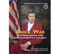 ANN’S WAR: One Woman’s Journey to the One Woman’s Journey to the Codebreaking Victory over Japan (Special series | Volume 13 | 2019)