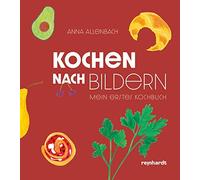 Anna Allenbach Kochen nach Bildern: Mein erstes Kochbuch (Tapa dura)