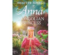 Anna and the Mongolian Princess: Quentin Academy of Magical Arts and Sciences, Volume 3